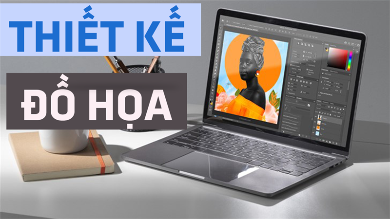 laptop thiết kế đồ hoạ